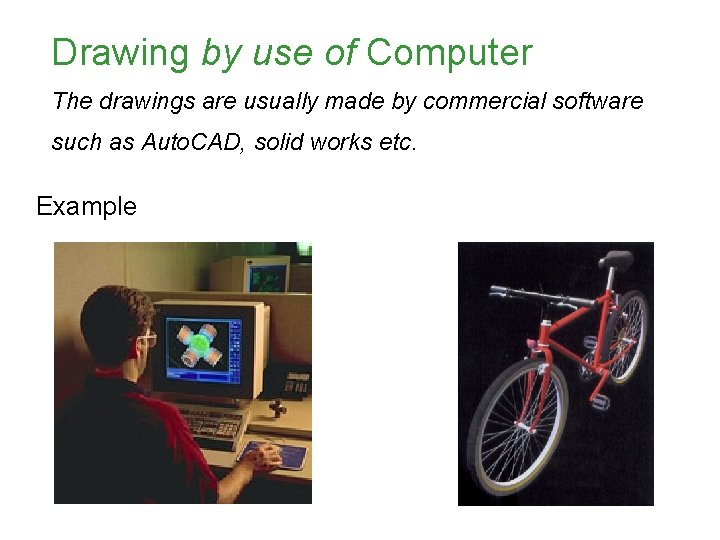 Drawing by use of Computer The drawings are usually made by commercial software such