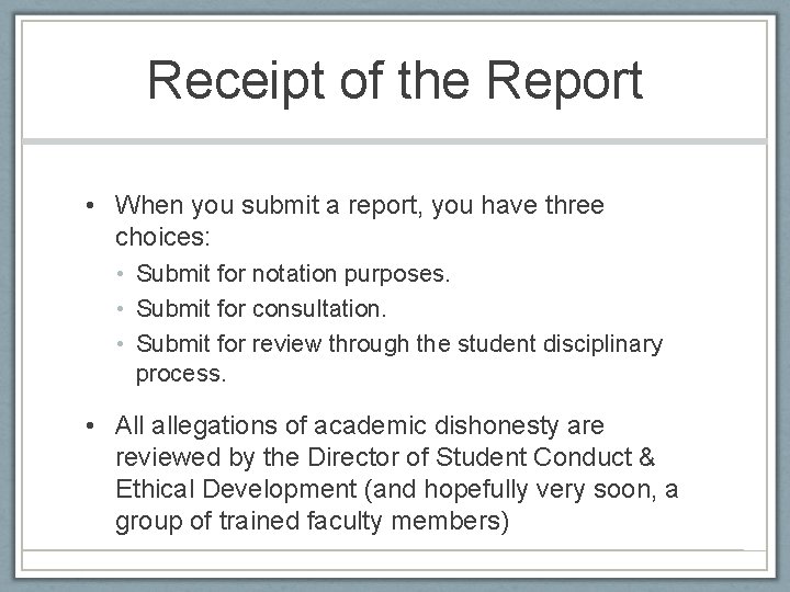 Receipt of the Report • When you submit a report, you have three choices: