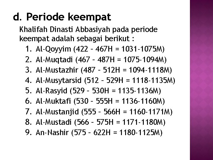 d. Periode keempat Khalifah Dinasti Abbasiyah pada periode keempat adalah sebagai berikut : 1. d. Periode keempat Khalifah Dinasti Abbasiyah pada periode keempat adalah sebagai berikut : 1.