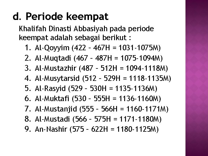 d. Periode keempat Khalifah Dinasti Abbasiyah pada periode keempat adalah sebagai berikut : 1.