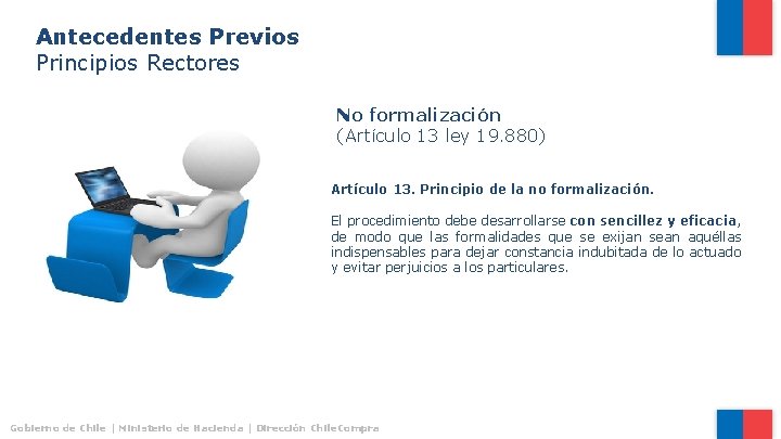 Antecedentes Previos Principios Rectores No formalización (Artículo 13 ley 19. 880) Artículo 13. Principio