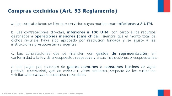 Compras excluidas (Art. 53 Reglamento) a. Las contrataciones de bienes y servicios cuyos montos