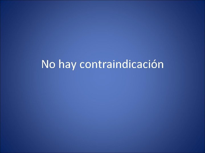 No hay contraindicación 