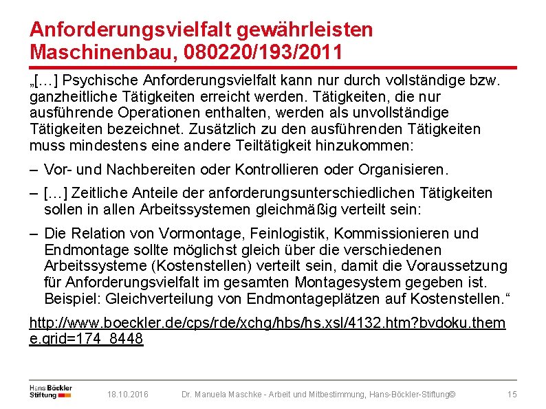 Anforderungsvielfalt gewährleisten Maschinenbau, 080220/193/2011 „[…] Psychische Anforderungsvielfalt kann nur durch vollständige bzw. ganzheitliche Tätigkeiten