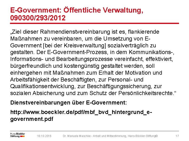 E-Government: Öffentliche Verwaltung, 090300/293/2012 „Ziel dieser Rahmendienstvereinbarung ist es, flankierende Maßnahmen zu vereinbaren, um