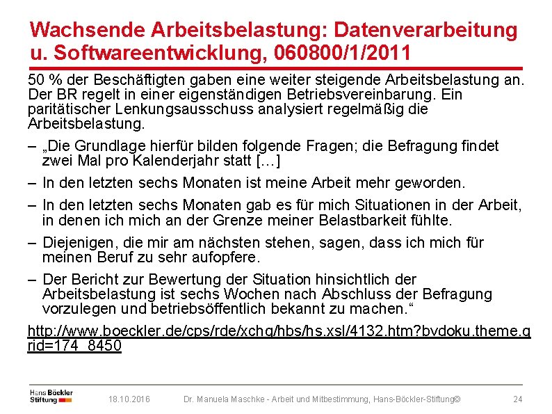 Wachsende Arbeitsbelastung: Datenverarbeitung u. Softwareentwicklung, 060800/1/2011 50 % der Beschäftigten gaben eine weiter steigende