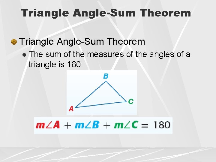 Triangle Angle-Sum Theorem l The sum of the measures of the angles of a