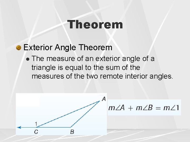 Theorem Exterior Angle Theorem l The measure of an exterior angle of a triangle