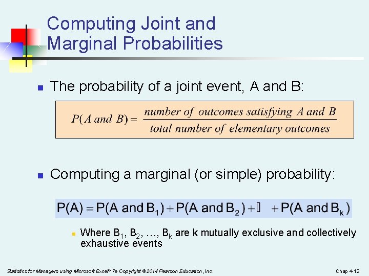 Computing Joint and Marginal Probabilities n The probability of a joint event, A and