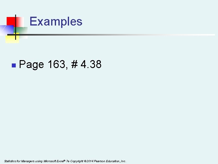 Examples n Page 163, # 4. 38 Statistics for Managers using Microsoft Excel® 7