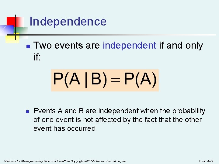 Independence n n Two events are independent if and only if: Events A and