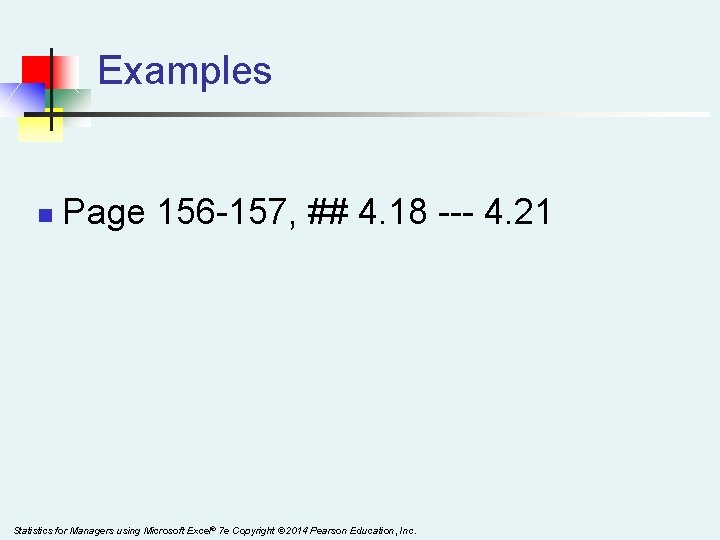 Examples n Page 156 -157, ## 4. 18 --- 4. 21 Statistics for Managers