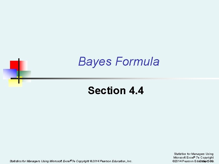 Bayes Formula Section 4. 4 Statistics for Managers Using Microsoft Excel® 7 e Copyright
