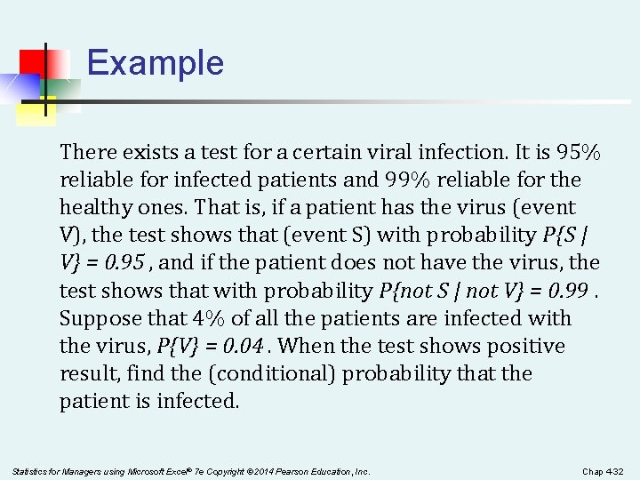 Example There exists a test for a certain viral infection. It is 95% reliable