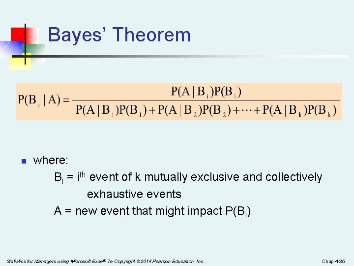 Bayes’ Theorem n where: Bi = ith event of k mutually exclusive and collectively