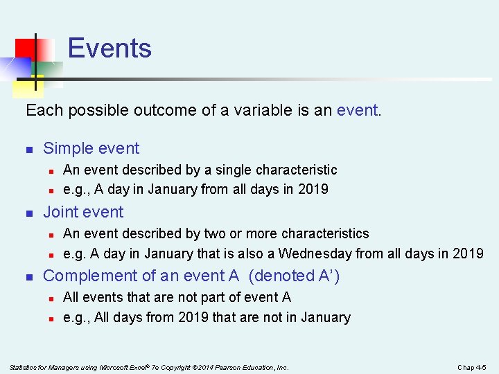 Events Each possible outcome of a variable is an event. n Simple event n
