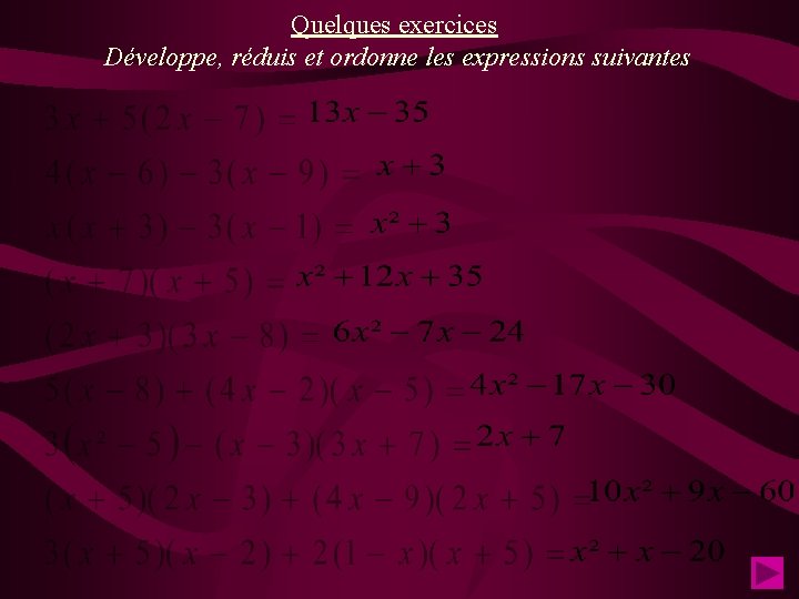 Quelques exercices Développe, réduis et ordonne les expressions suivantes 