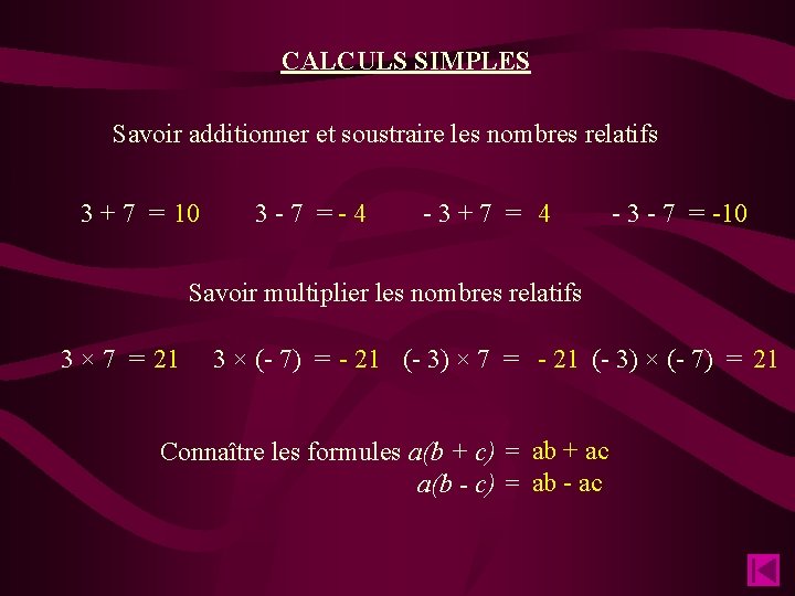 CALCULS SIMPLES Savoir additionner et soustraire les nombres relatifs 3 + 7 = 10
