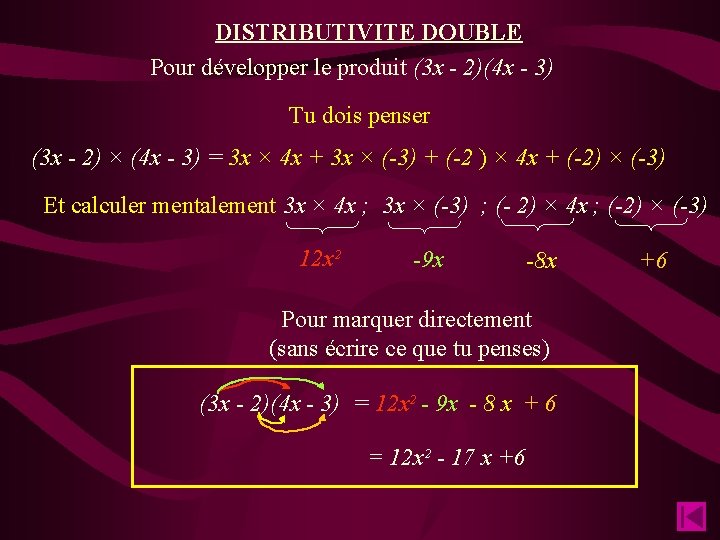 DISTRIBUTIVITE DOUBLE Pour développer le produit (3 x - 2)(4 x - 3) Tu
