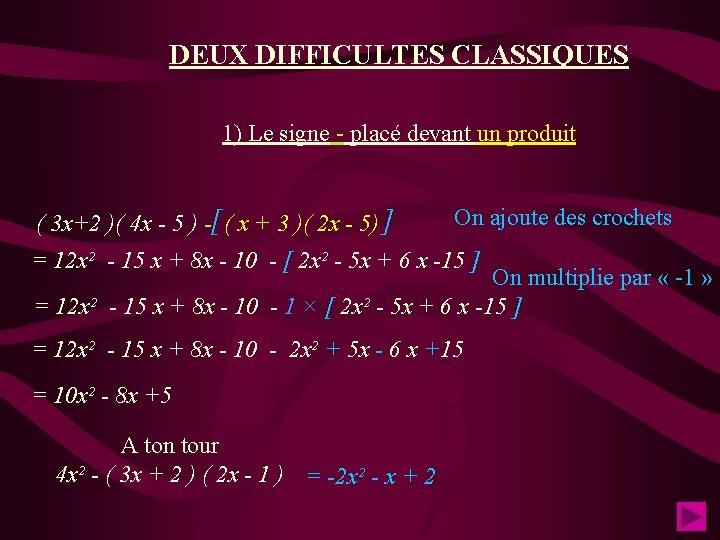 DEUX DIFFICULTES CLASSIQUES 1) Le signe - placé devant un produit ( 3 x+2