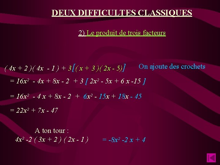 DEUX DIFFICULTES CLASSIQUES 2) Le produit de trois facteurs ( 4 x + 2