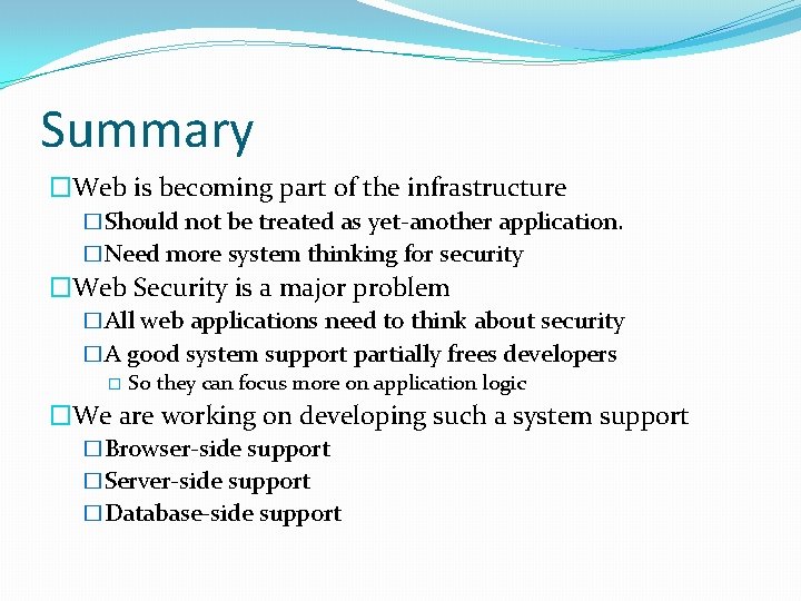 Summary �Web is becoming part of the infrastructure �Should not be treated as yet-another