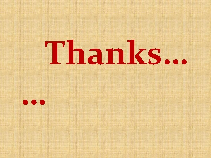 Thanks… …  Thanks… …
