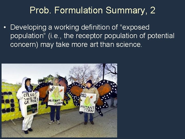 Prob. Formulation Summary, 2 • Developing a working definition of “exposed population” (i. e.
