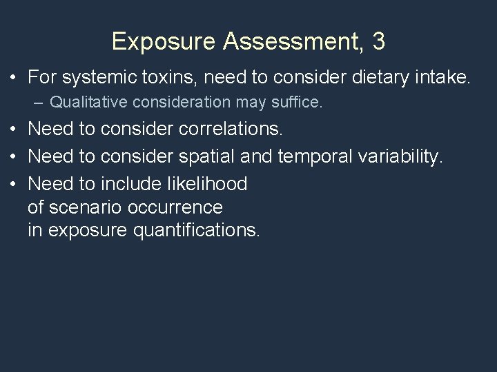 Exposure Assessment, 3 • For systemic toxins, need to consider dietary intake. – Qualitative