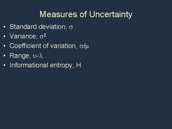 Measures of Uncertainty • • • Standard deviation, s Variance, s 2 Coefficient of