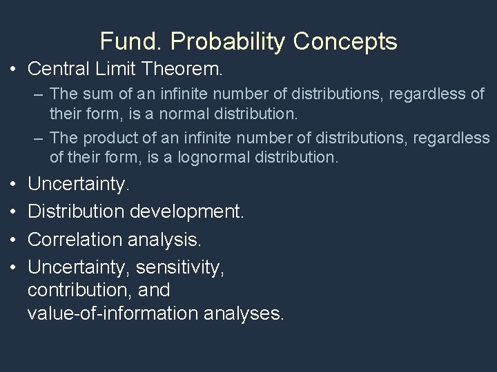 Fund. Probability Concepts • Central Limit Theorem. – The sum of an infinite number