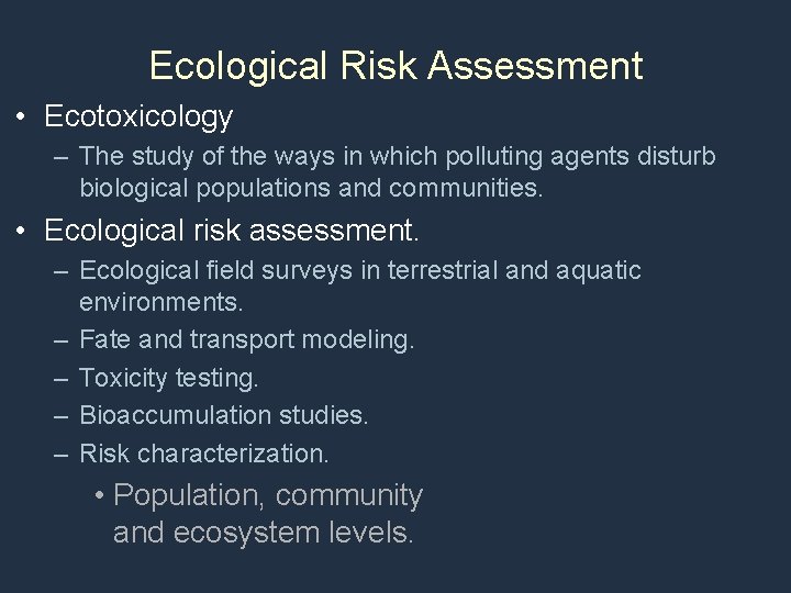 Ecological Risk Assessment • Ecotoxicology – The study of the ways in which polluting