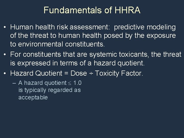 Fundamentals of HHRA • Human health risk assessment: predictive modeling of the threat to