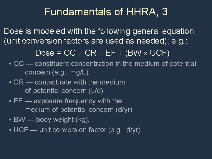 Fundamentals of HHRA, 3 Dose is modeled with the following general equation (unit conversion