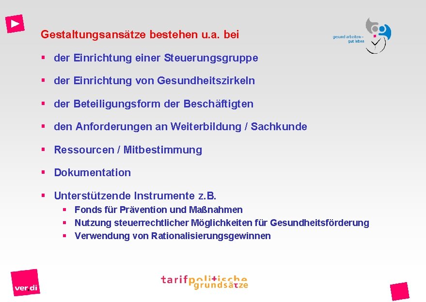 Gestaltungsansätze bestehen u. a. bei § der Einrichtung einer Steuerungsgruppe § der Einrichtung von