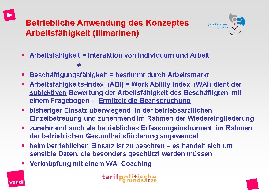 Betriebliche Anwendung des Konzeptes Arbeitsfähigkeit (Ilimarinen) § Arbeitsfähigkeit = Interaktion von Individuum und Arbeit