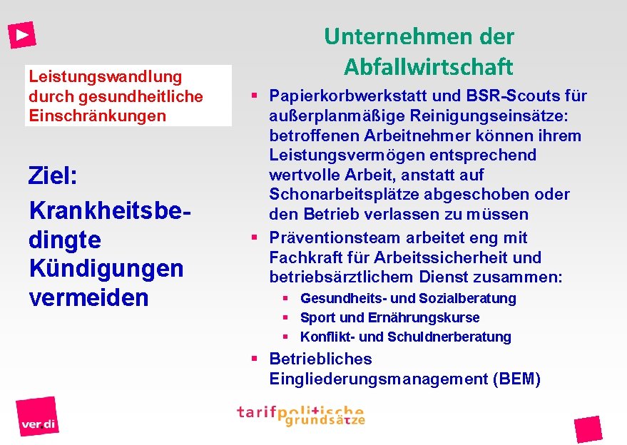 Leistungswandlung durch gesundheitliche Einschränkungen Ziel: Krankheitsbedingte Kündigungen vermeiden Unternehmen der Abfallwirtschaft § Papierkorbwerkstatt und