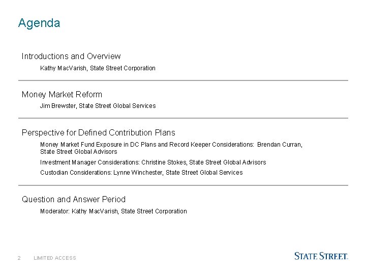 Agenda Introductions and Overview Kathy Mac. Varish, State Street Corporation Money Market Reform Jim