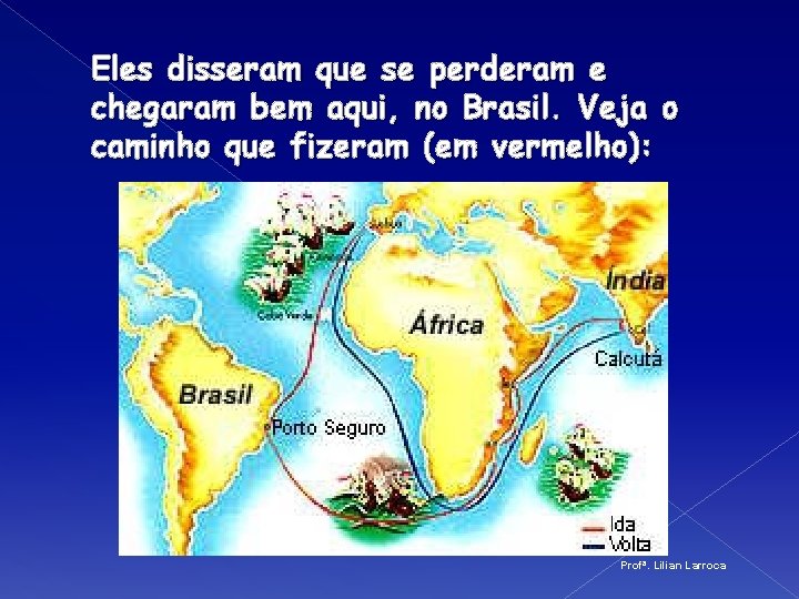 Eles disseram que se perderam e chegaram bem aqui, no Brasil. Veja o caminho