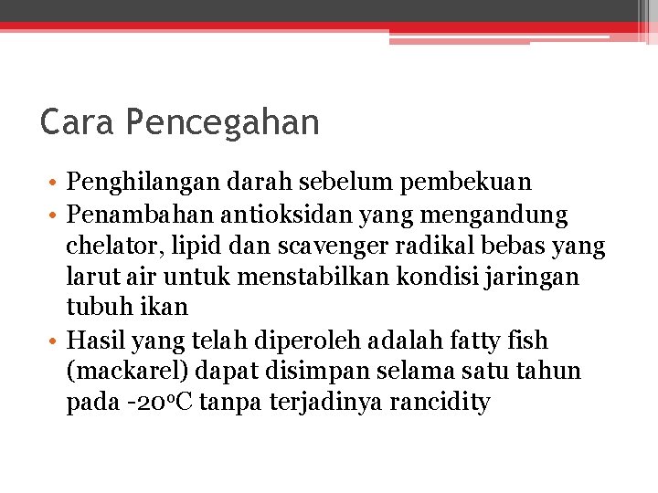 Cara Pencegahan • Penghilangan darah sebelum pembekuan • Penambahan antioksidan yang mengandung chelator, lipid