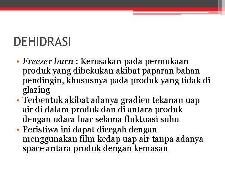 DEHIDRASI • Freezer burn : Kerusakan pada permukaan produk yang dibekukan akibat paparan bahan