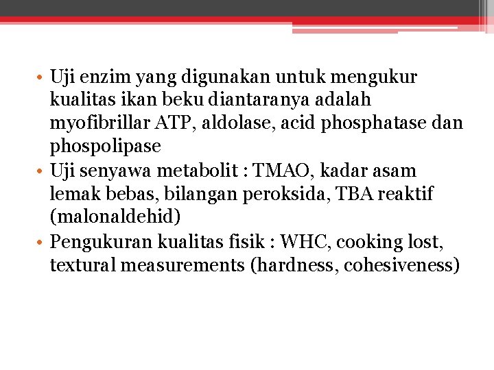  • Uji enzim yang digunakan untuk mengukur kualitas ikan beku diantaranya adalah myofibrillar