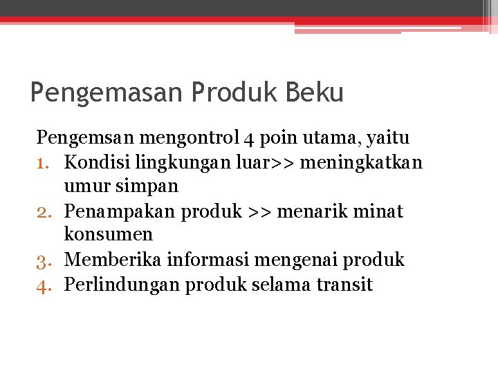 Pengemasan Produk Beku Pengemsan mengontrol 4 poin utama, yaitu 1. Kondisi lingkungan luar>> meningkatkan