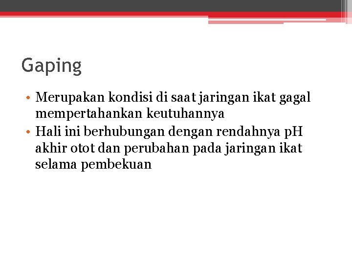 Gaping • Merupakan kondisi di saat jaringan ikat gagal mempertahankan keutuhannya • Hali ini