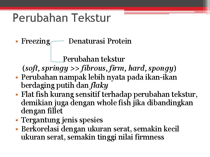 Perubahan Tekstur • Freezing • • Denaturasi Protein Perubahan tekstur (soft, springy >> fibrous,