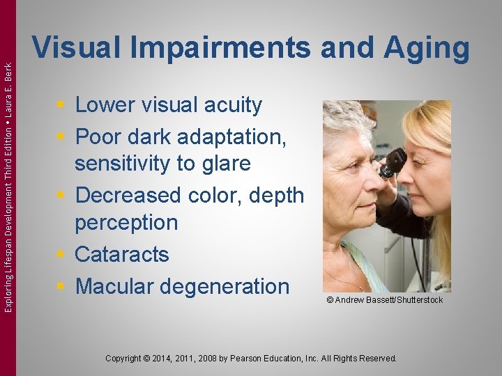Exploring Lifespan Development Third Edition Laura E. Berk Visual Impairments and Aging § Lower