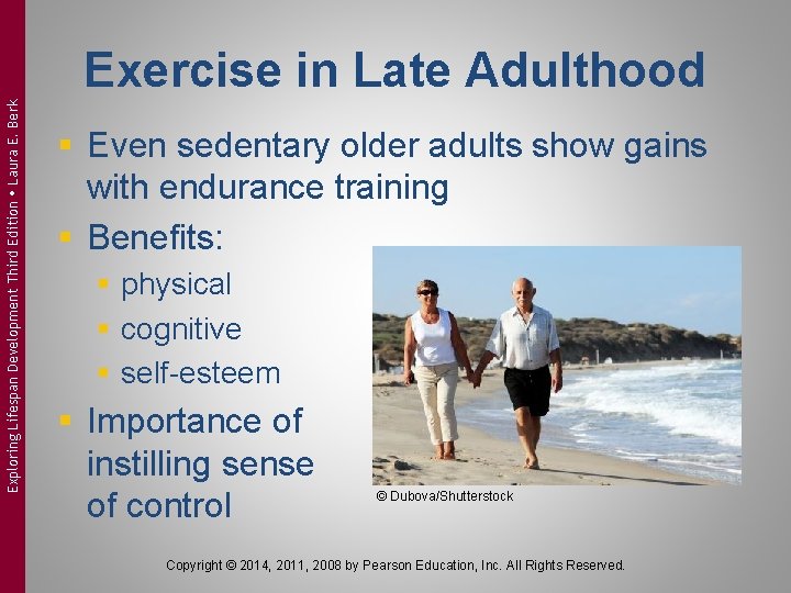 Exploring Lifespan Development Third Edition Laura E. Berk Exercise in Late Adulthood § Even