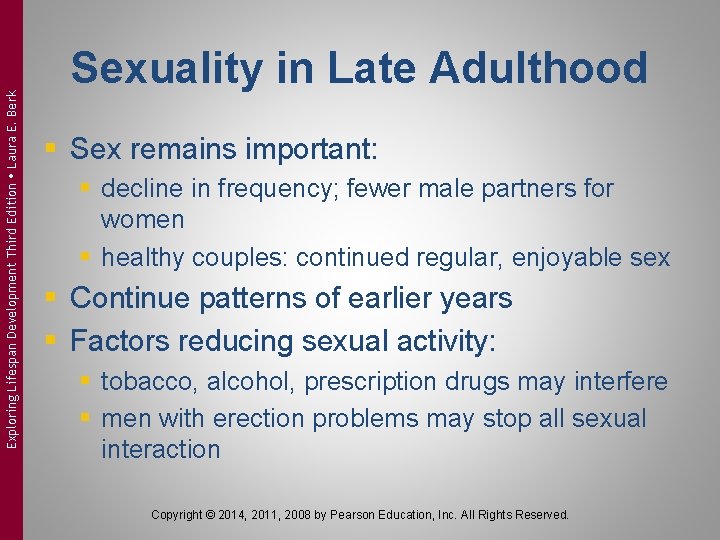 Exploring Lifespan Development Third Edition Laura E. Berk Sexuality in Late Adulthood § Sex