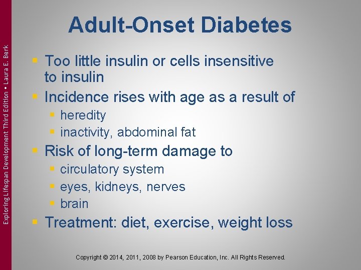 Exploring Lifespan Development Third Edition Laura E. Berk Adult-Onset Diabetes § Too little insulin