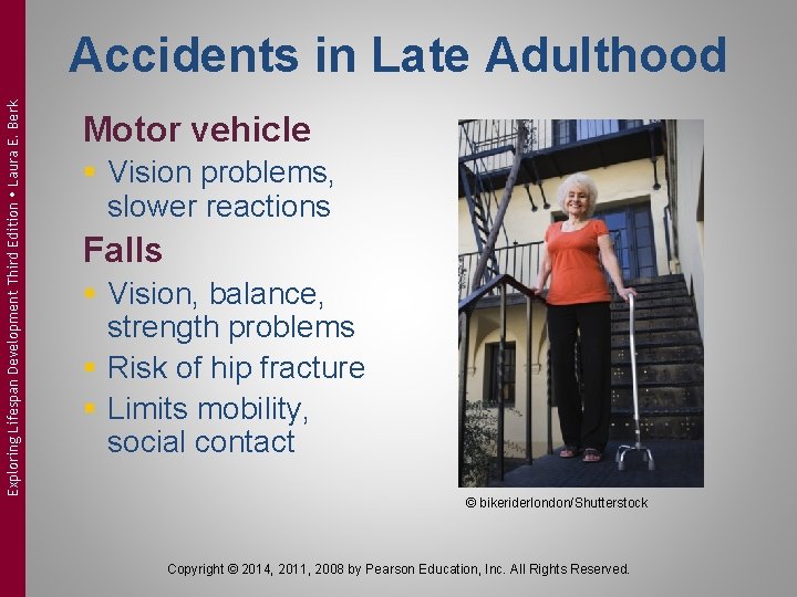 Exploring Lifespan Development Third Edition Laura E. Berk Accidents in Late Adulthood Motor vehicle